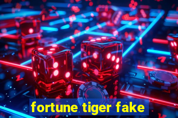 fortune tiger fake